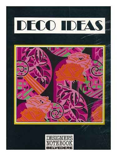 Deco Ideas: Floral and Graphic and Figurative Art-Deco-Designs (Designer's Notebook 10) by Wolfgang Hageney