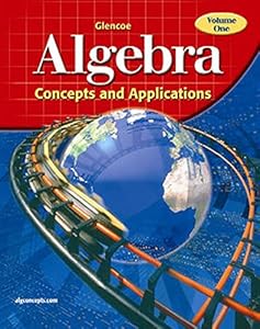 Glencoe Algebra: Concepts and Applications, Volume 1, Student Edition by McGraw-Hill