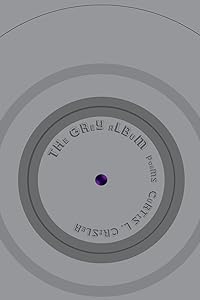 THe GRey aLBuM [PoeMS] by Curtis Crisler
