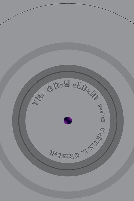 THe GRey aLBuM [PoeMS] by Curtis Crisler