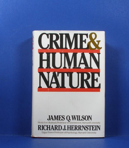 Crime and Human Nature by James Q. Wilson