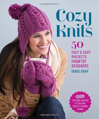 Cozy Knits: 50 Fast &amp; Easy Projects from Top Designers