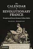Sanja Perovic, "The Calendar in Revolutionary France" (Cambridge UP, 2012)