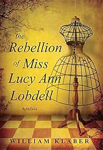 The Rebellion of Miss Lucy Ann Lobdell by William Klaber