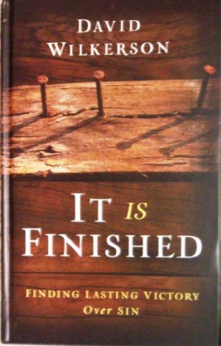It Is Finished: Finding Lasting Victory over Sin by David Wilkerson