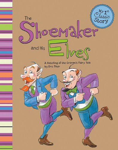 The Shoemaker and His Elves: A Retelling of the Grimm's Fairy Tale by Eric Blair