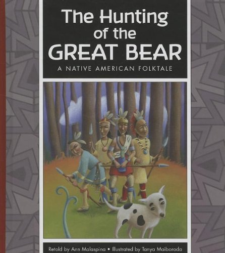 The Hunting of the Great Bear: A Native American Folktale by Ann Malaspina