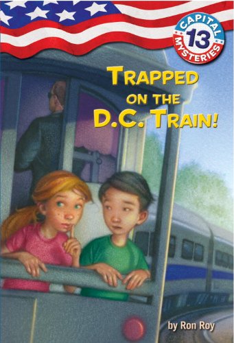 Capital Mysteries #13: Trapped on the D.C. Train! by Ron Roy
