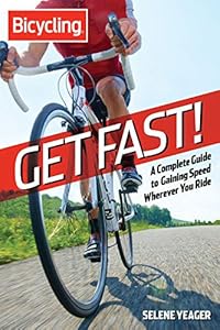 Get Fast!:&nbsp;A Complete Guide to Gaining Speed Wherever You Ride