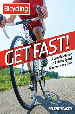 Get Fast!:&nbsp;A Complete Guide to Gaining Speed Wherever You Ride