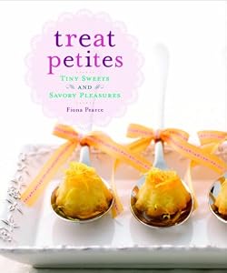 Treat Petites: Tiny Sweets and Savory Pleasures by Fiona Pearce