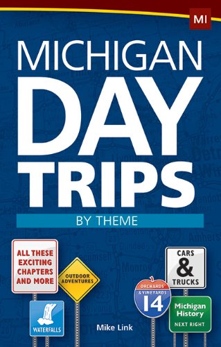 Michigan Day Trips by Theme by Mike Link