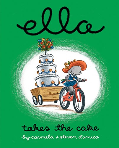 Ella Takes The Cake by Carmela D'Amico