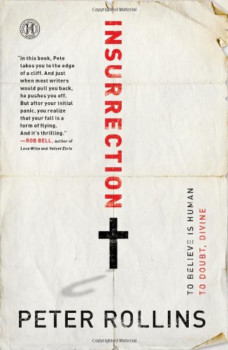Insurrection: To Believe Is Human To Doubt, Divine by Peter Rollins