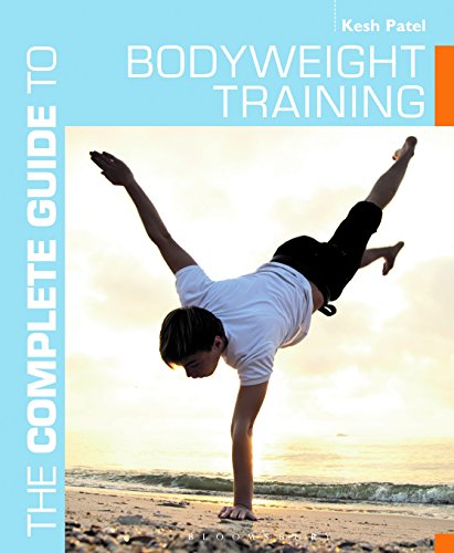 The Complete Guide to Bodyweight Training by Kesh Patel