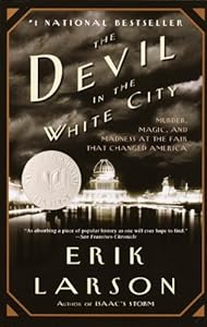 The Devil in the White City: A Saga of Magic and Murder at the Fair that Changed America