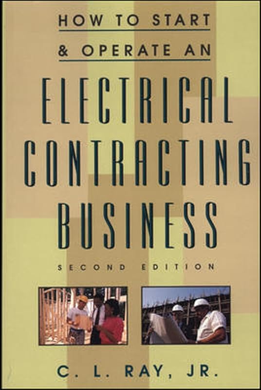 How to Start and Operate an Electrical Contracting Business by C. L. Ray