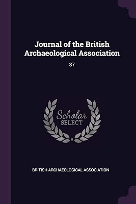 Journal of the British Archaeological Association: 37