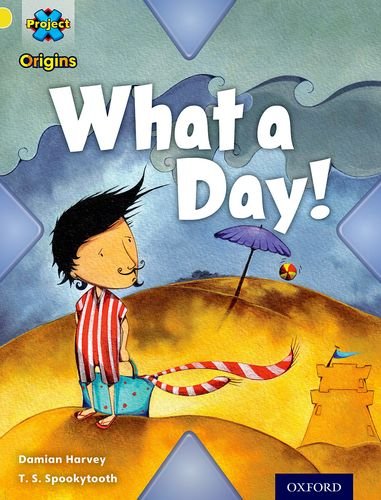 Project X Origins: Yellow Book Band, Oxford Level 3: Weather: What a Day! by Damian Harvey