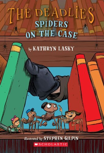 The Deadlies #2: Spiders on the Case by Kathryn Lasky