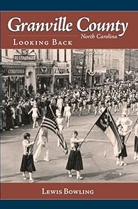 Granville County, North Carolina:: Looking Back (American Chronicles)