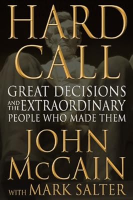 Hard Call: Great Decisions and the Extraordinary People Who Made Them