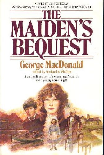 The Maiden's Bequest (MacDonalds / Phillips Series) by George MacDonald