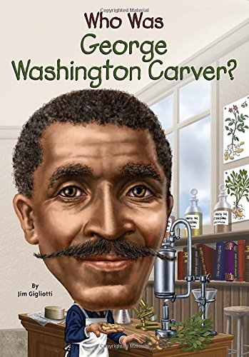 Who Was George Washington Carver? by Jim Gigliotti
