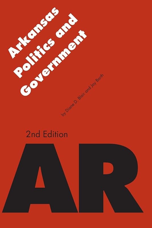 Arkansas Politics and Government (Politics and Governments of the American States) by Diane D. Blair