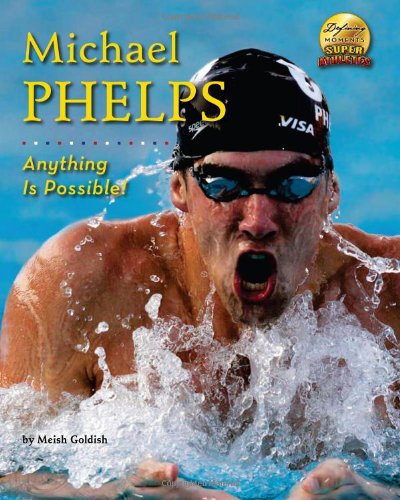 Michael Phelps: Anything is Possible! by Meish Goldish
