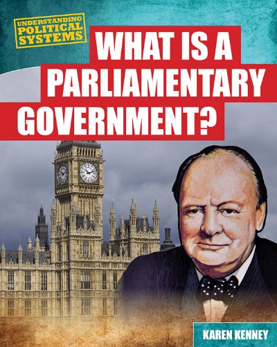 What Is a Parliamentary Government? by Karen Latchana Kenney