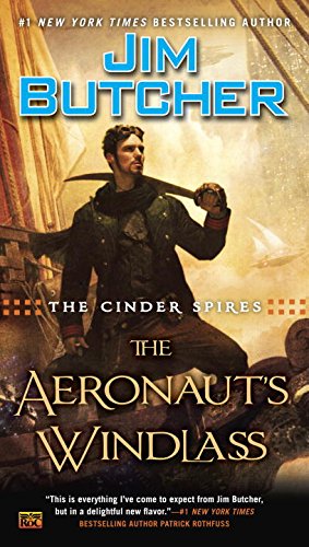 The Cinder Spires: The Aeronaut's Windlass by Jim Butcher