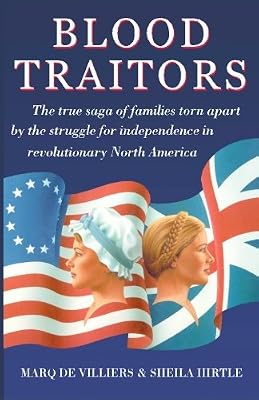 Blood Traitors: The True Saga of Families Torn Apart by the Struggle for Independence in Revolutionary America