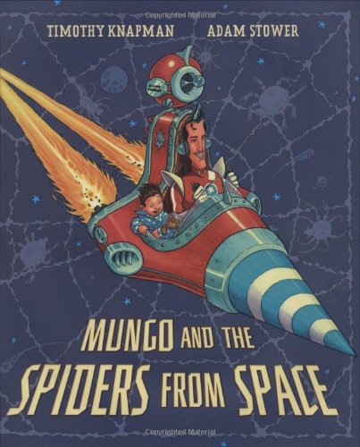 Mungo and the Spiders from Space by Timothy Knapman