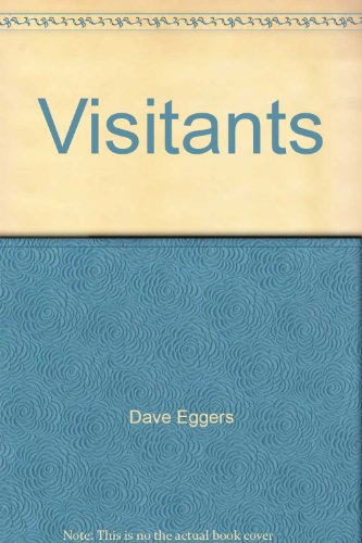 Visitants by Dave Eggers