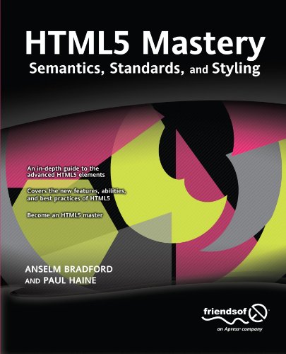 HTML5 Mastery: Semantics, Standards, and Styling by Paul Haine
