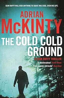 The cold cold ground a Detective Sean Duffy novel