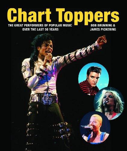 Chart Toppers: The Great Performers of Popular Music Over the Last 50 Years by Bob Brunning