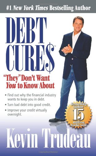 Debt Cures "They" Don't Want You to Know About by Kevin Trudeau