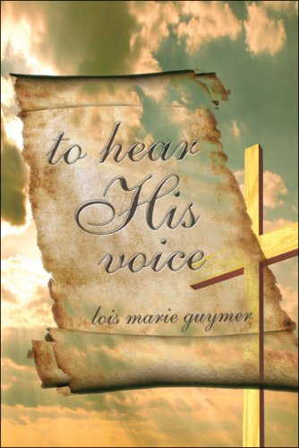 to hear His voice by lois marie guymer