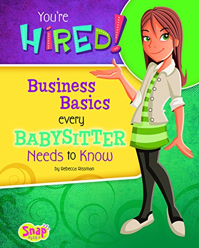 You're Hired!: Business Basics Every Babysitter Needs to Know by Rebecca Rissman
