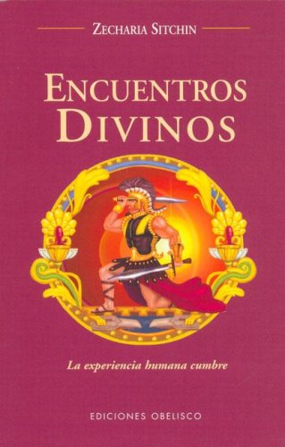 Encuentros Divinos spanish (Spanish Edition) by Zecharia Sitchin