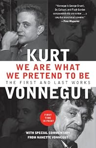 We Are What We Pretend To Be: The First and Last Works