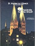 St. Marien zu Lübeck. Kathedrale für die Stadt - mehrere Autoren