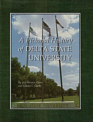 A pictorial history of Delta State University by Jack Winton Gunn