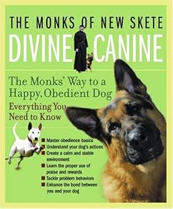 Divine Canine: The Monks' Way to a Happy, Obedient Dog by The Monks of New Skete