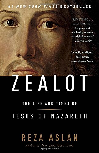 Zealot: The Life and Times of Jesus of Nazareth by Reza Aslan