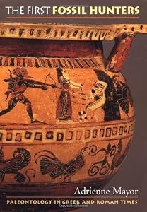 The First Fossil Hunters: Paleontology in Greek and Roman Times.