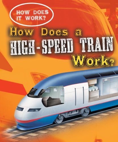 How Does a High-Speed Train Work? by Sarah Eason