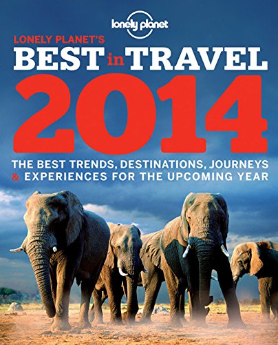 Lonely Planet's Best in Travel 2014 by Lonely Planet Publications